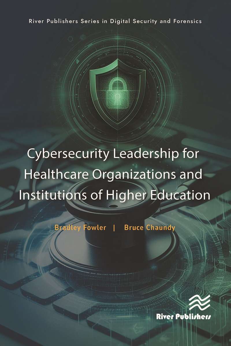 Cybersecurity Leadership for Healthcare Organizations and Institutions of Higher Education